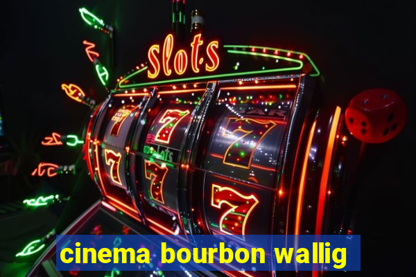 cinema bourbon wallig